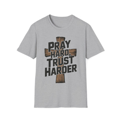 Pray Hard, Trust Harder T-Shirt