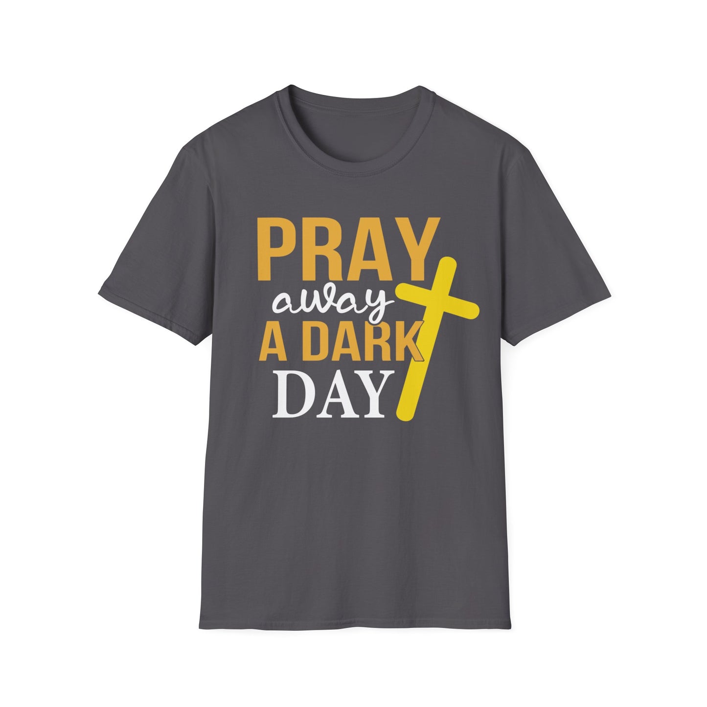 Pray Away A Dark Day T-Shirt