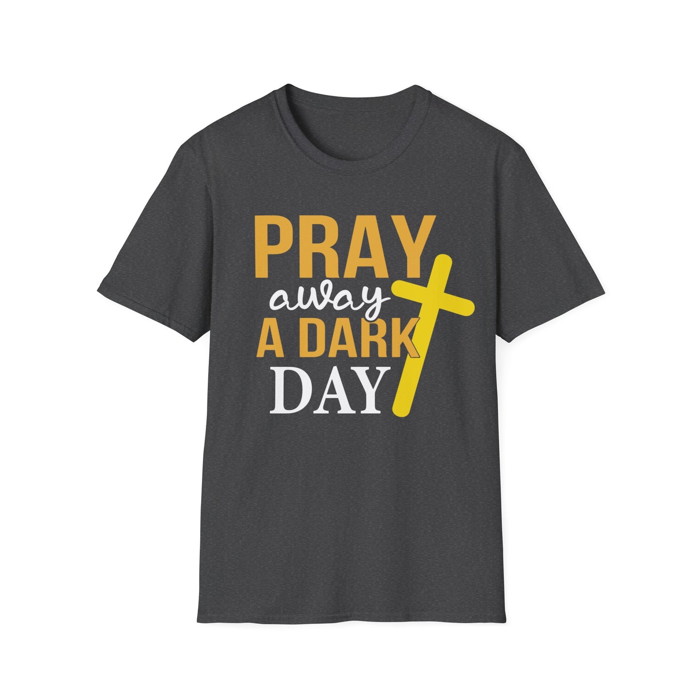 Pray Away A Dark Day T-Shirt