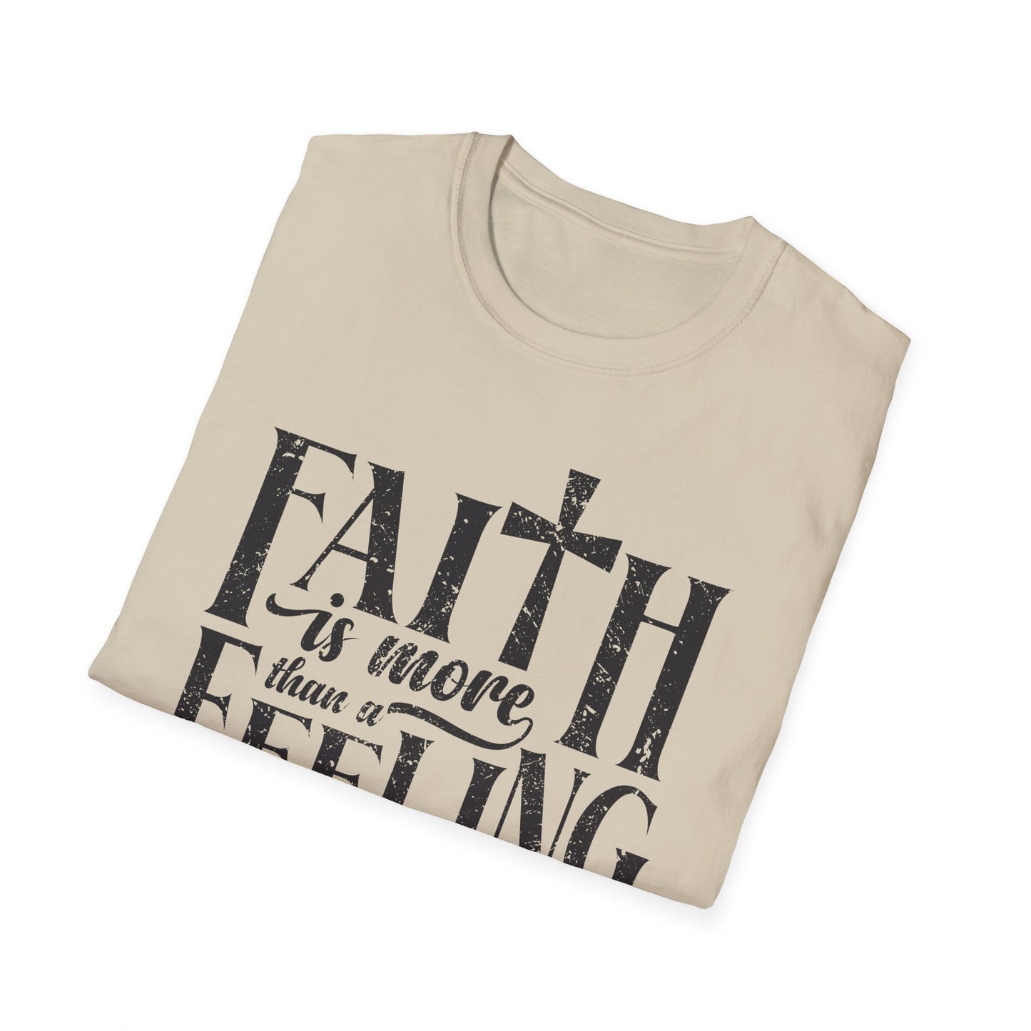 Faith is More Than A Feeling T-Shirt