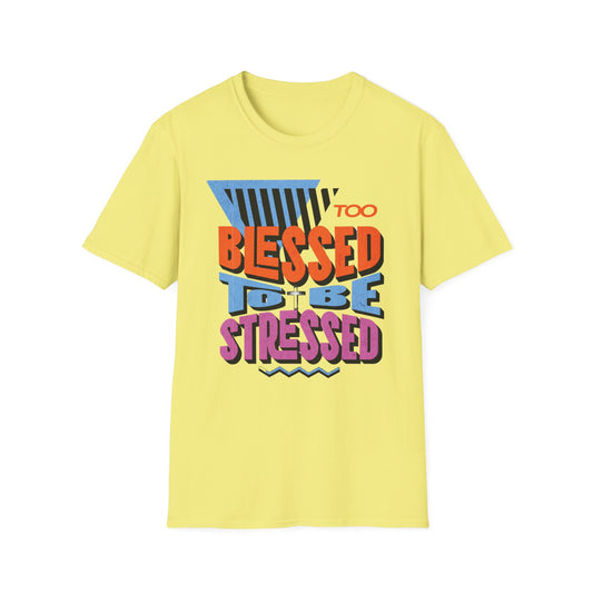 Too Blessed to Be Stressed - Retro 90s Design T-Shirt