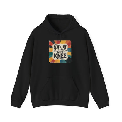 When Life Gets Hard Take a Knee — Inspirational Christian Hoodie