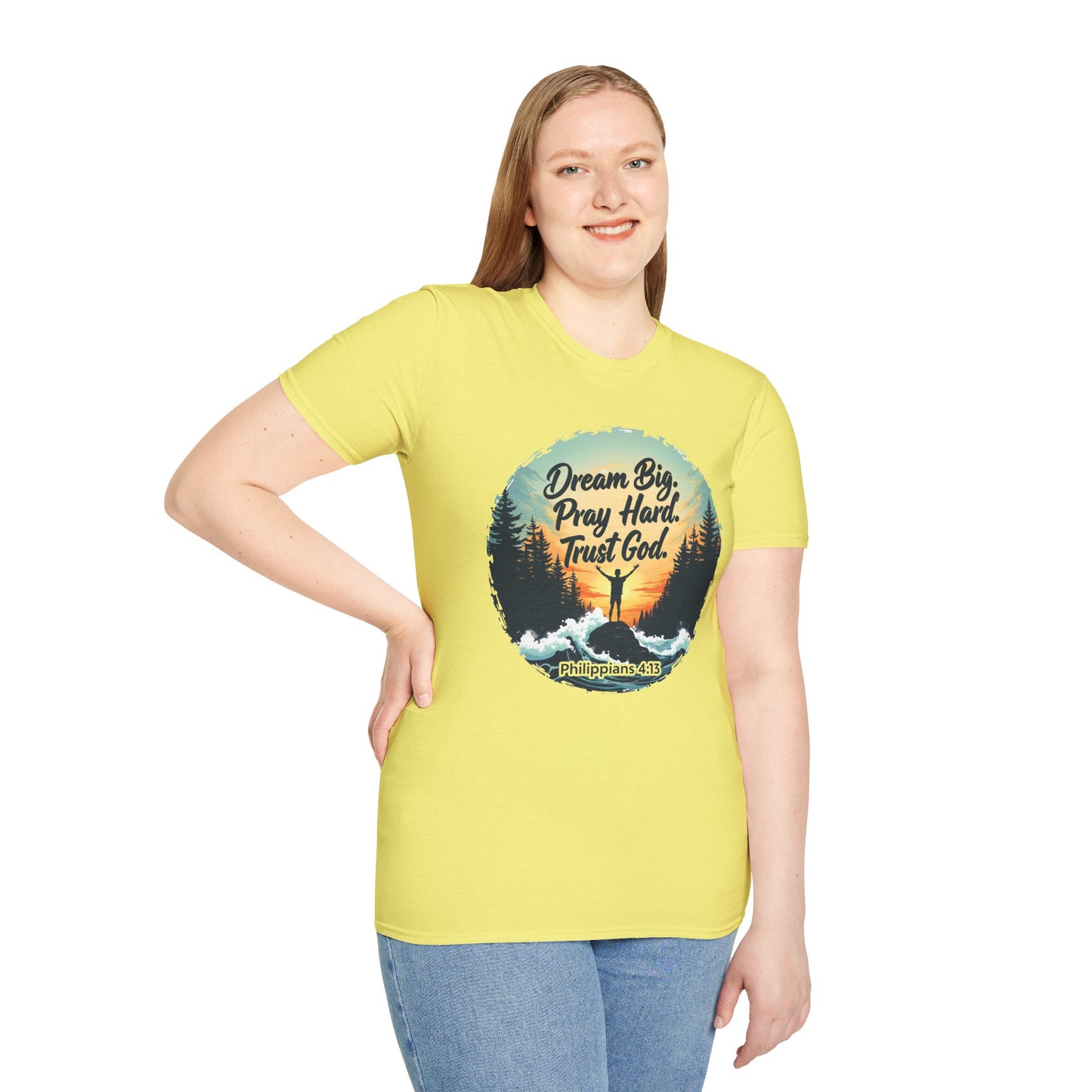 Dream Big, Pray Hard, Trust God - Philippians 4:13 Bible Verse T-Shirt