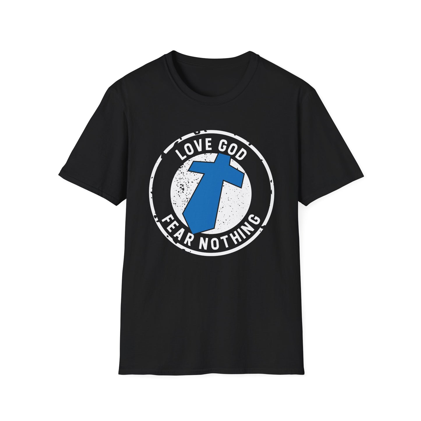 Love God Fear Nothing Faith Warrior T-Shirt