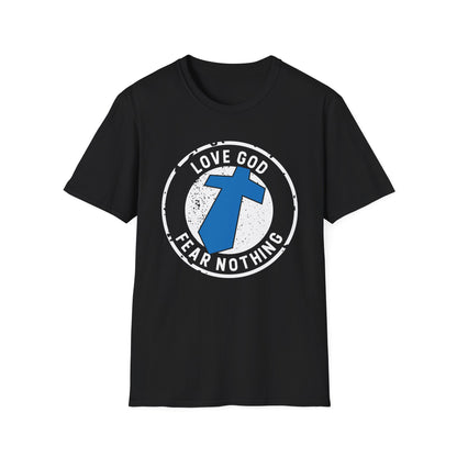 Love God Fear Nothing Faith Warrior T-Shirt
