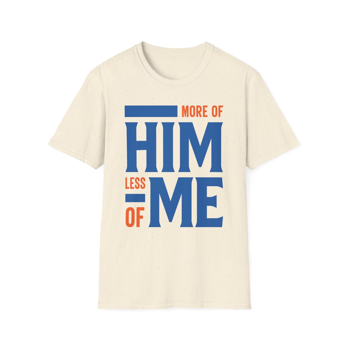 More Of Him, Less Of Me T-Shirt