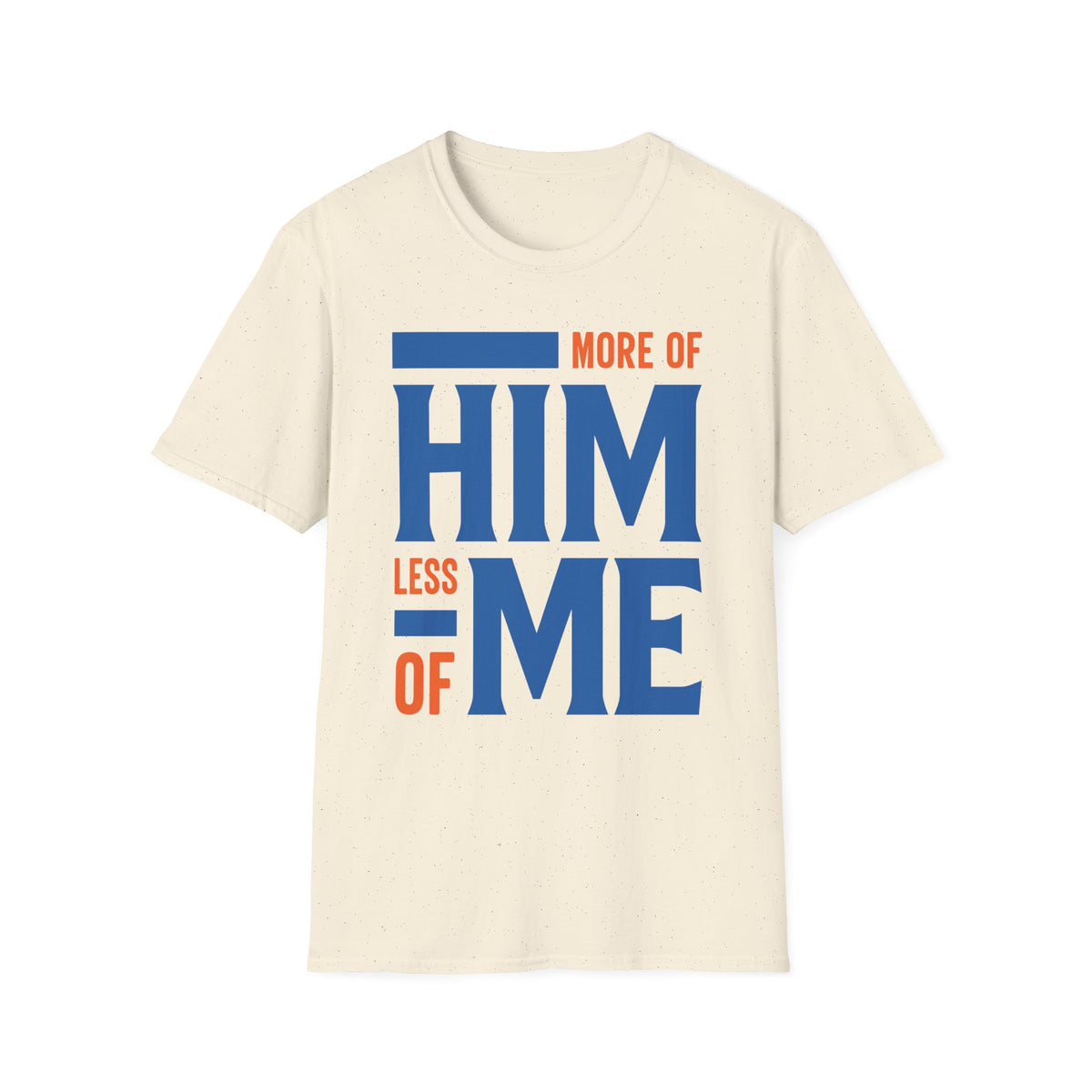 More Of Him, Less Of Me T-Shirt – Love God Gear