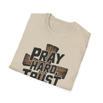 Pray Hard, Trust Harder T-Shirt