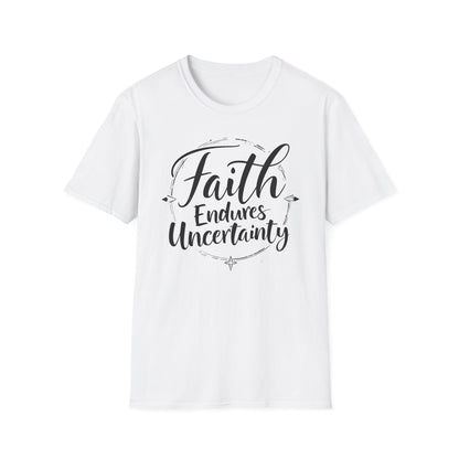 Faith Endures Uncertainty T-Shirt
