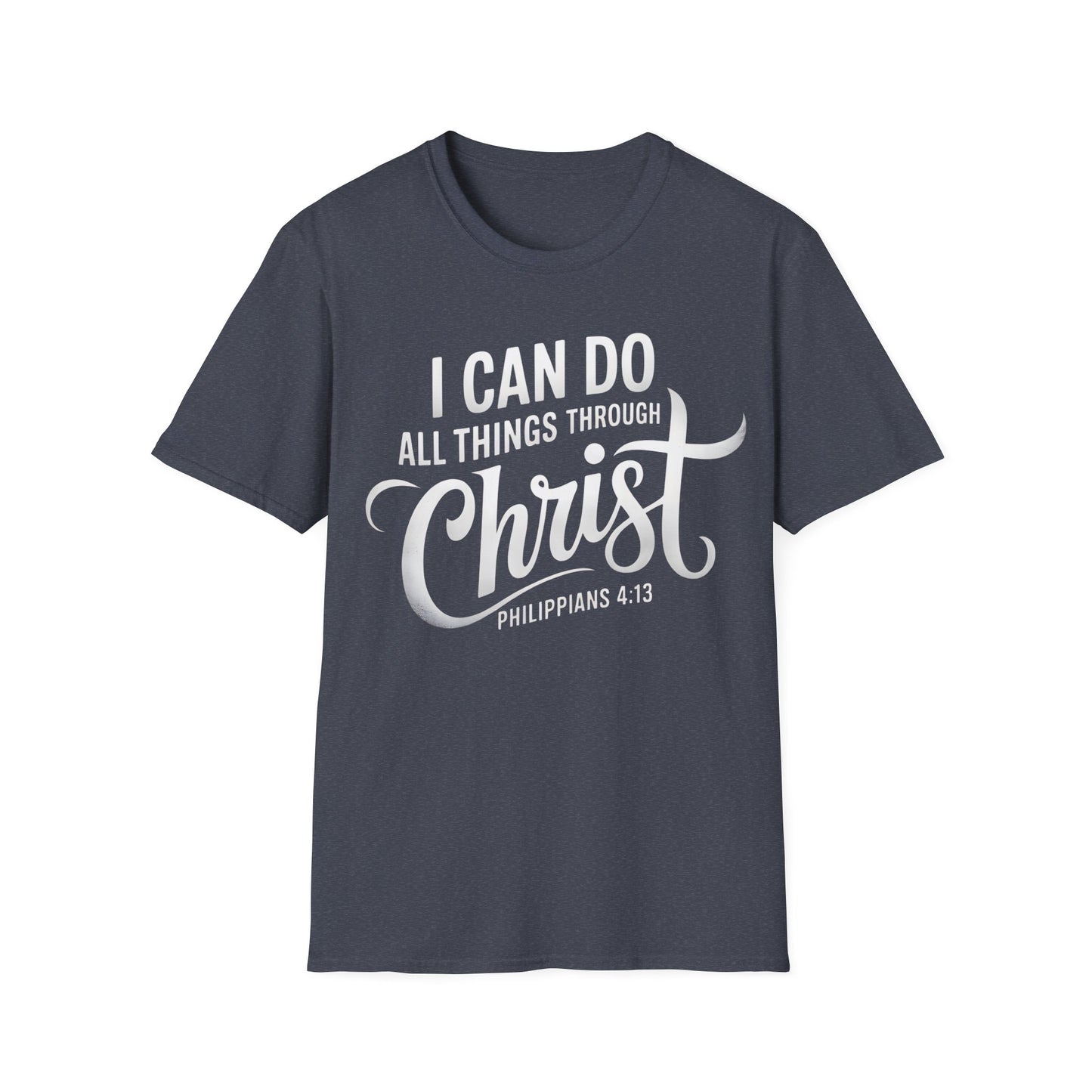 I Can Do All Things Through Christ - Philippians 4:13 T-Shirt