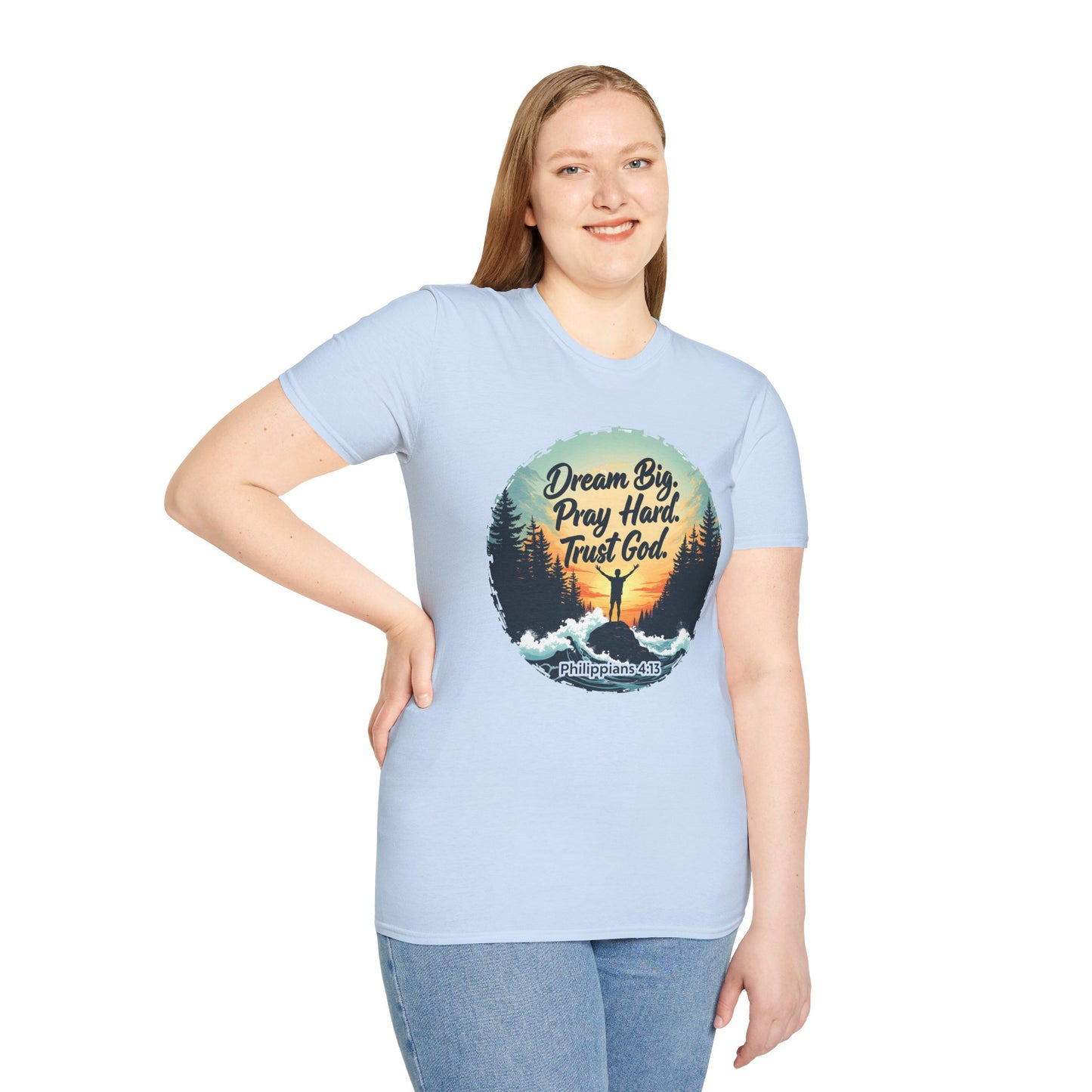 Dream Big, Pray Hard, Trust God - Philippians 4:13 Bible Verse T-Shirt