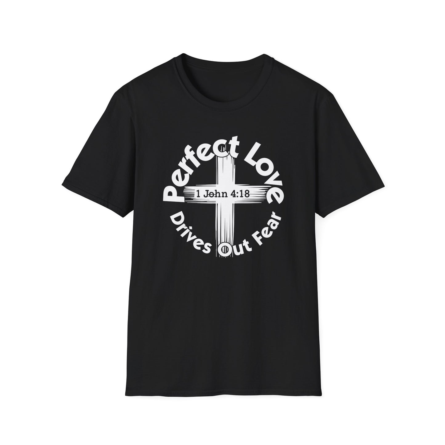 Perfect Love Drives Out Fear - 1 John 4:18 Bible Verse T-Shirt