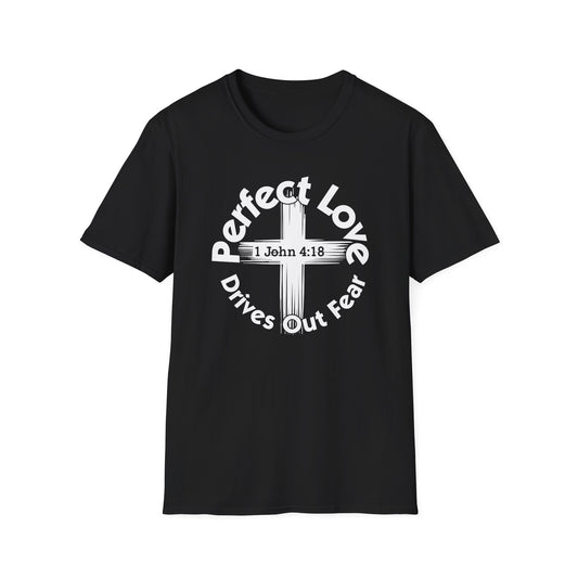 Perfect Love Drives Out Fear - 1 John 4:18 Bible Verse T-Shirt