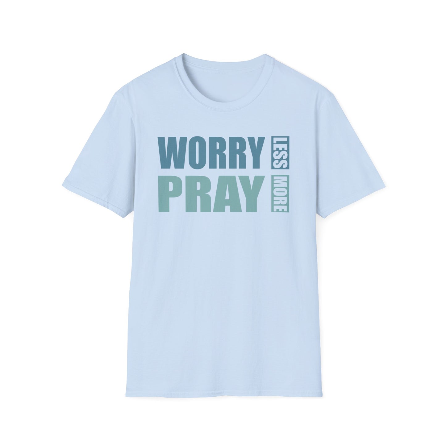 Worry Less, Pray More T-Shirt