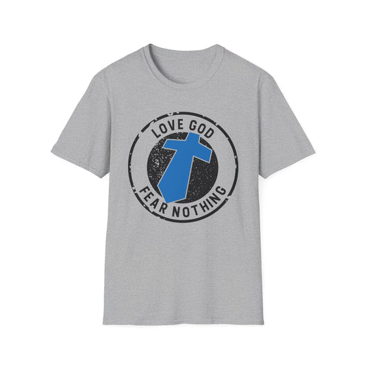 Love God Fear Nothing Faith Warrior T-Shirt