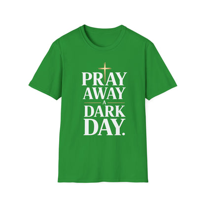 Pray Away A Dark Day T-Shirt