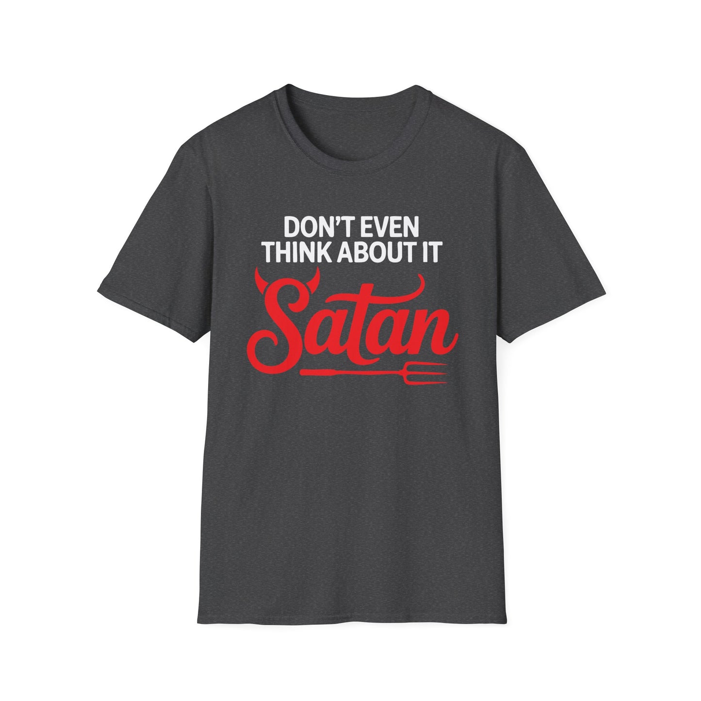 Don’t Even Think About It Satan T-Shirt