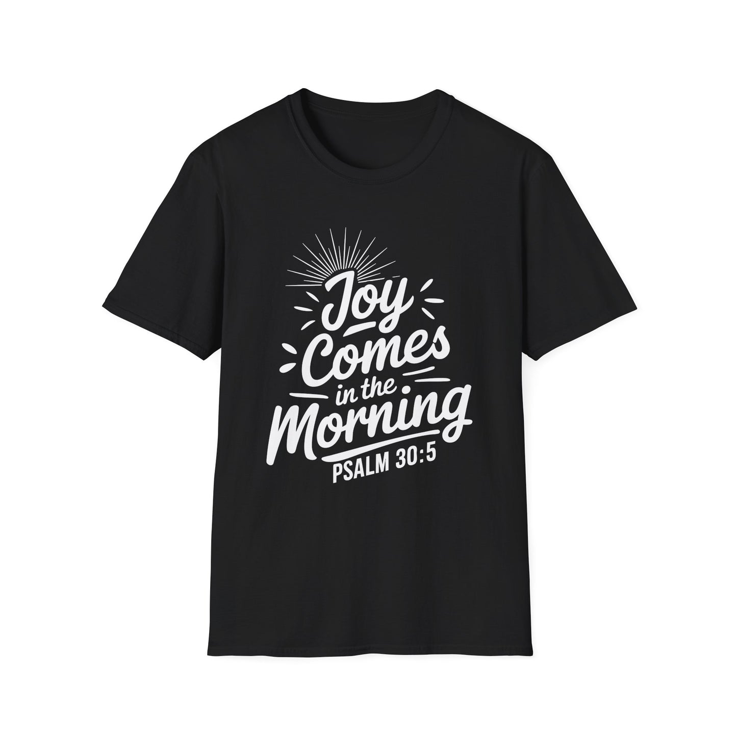 Joy Comes In The Morning - Psalm 30:5 Bible Verse T-Shirt