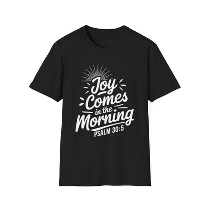 Joy Comes In The Morning - Psalm 30:5 Bible Verse T-Shirt