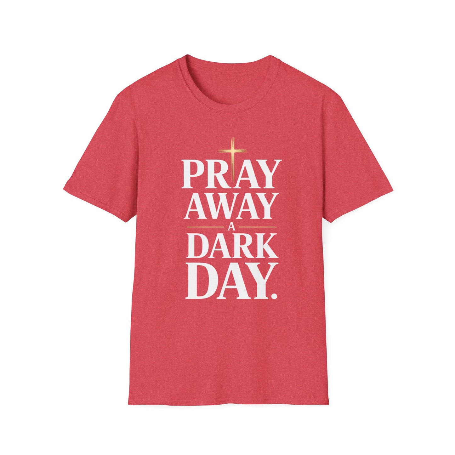 Pray Away A Dark Day T-Shirt