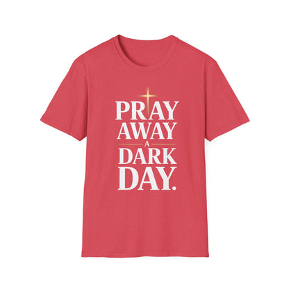 Pray Away A Dark Day T-Shirt