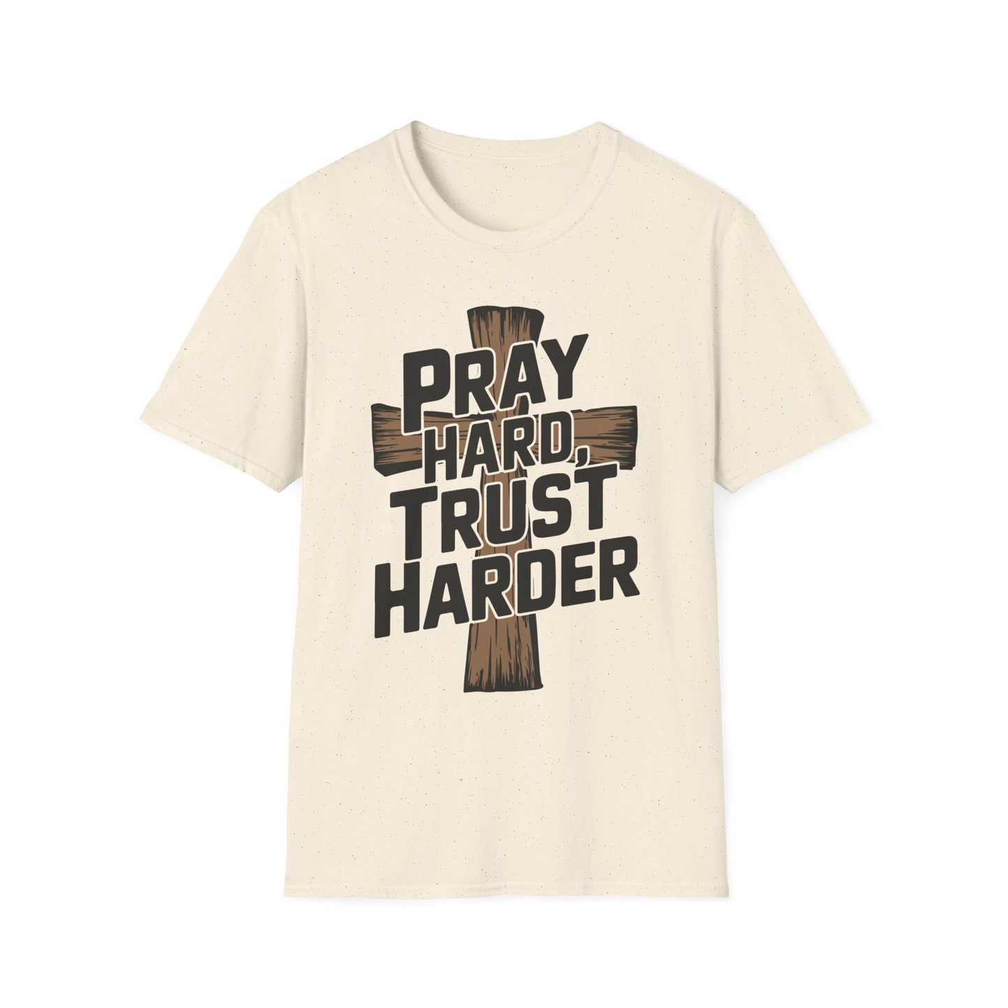 Pray Hard, Trust Harder T-Shirt
