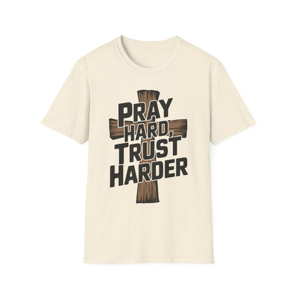 Pray Hard, Trust Harder T-Shirt