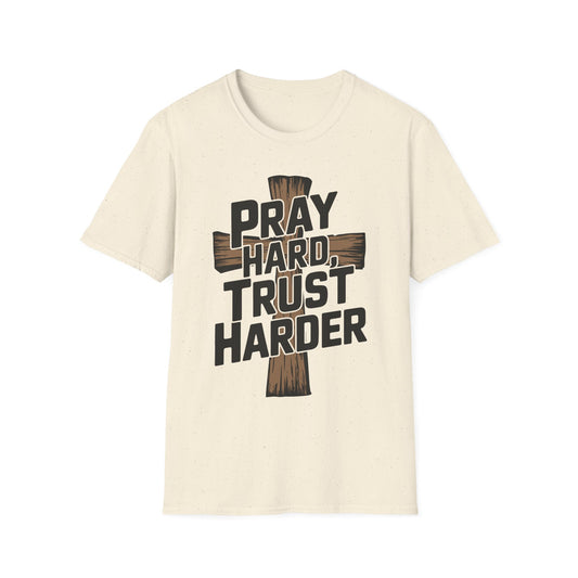 Pray Hard, Trust Harder T-Shirt