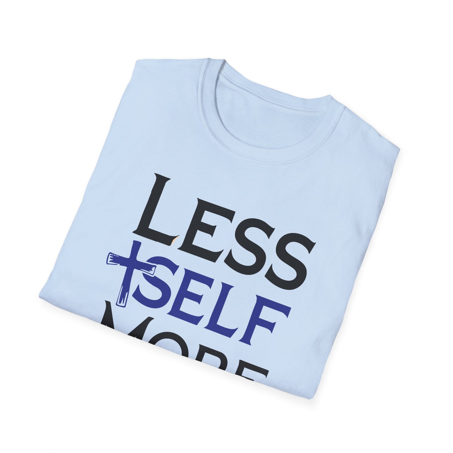 Less Self, More God T-Shirt