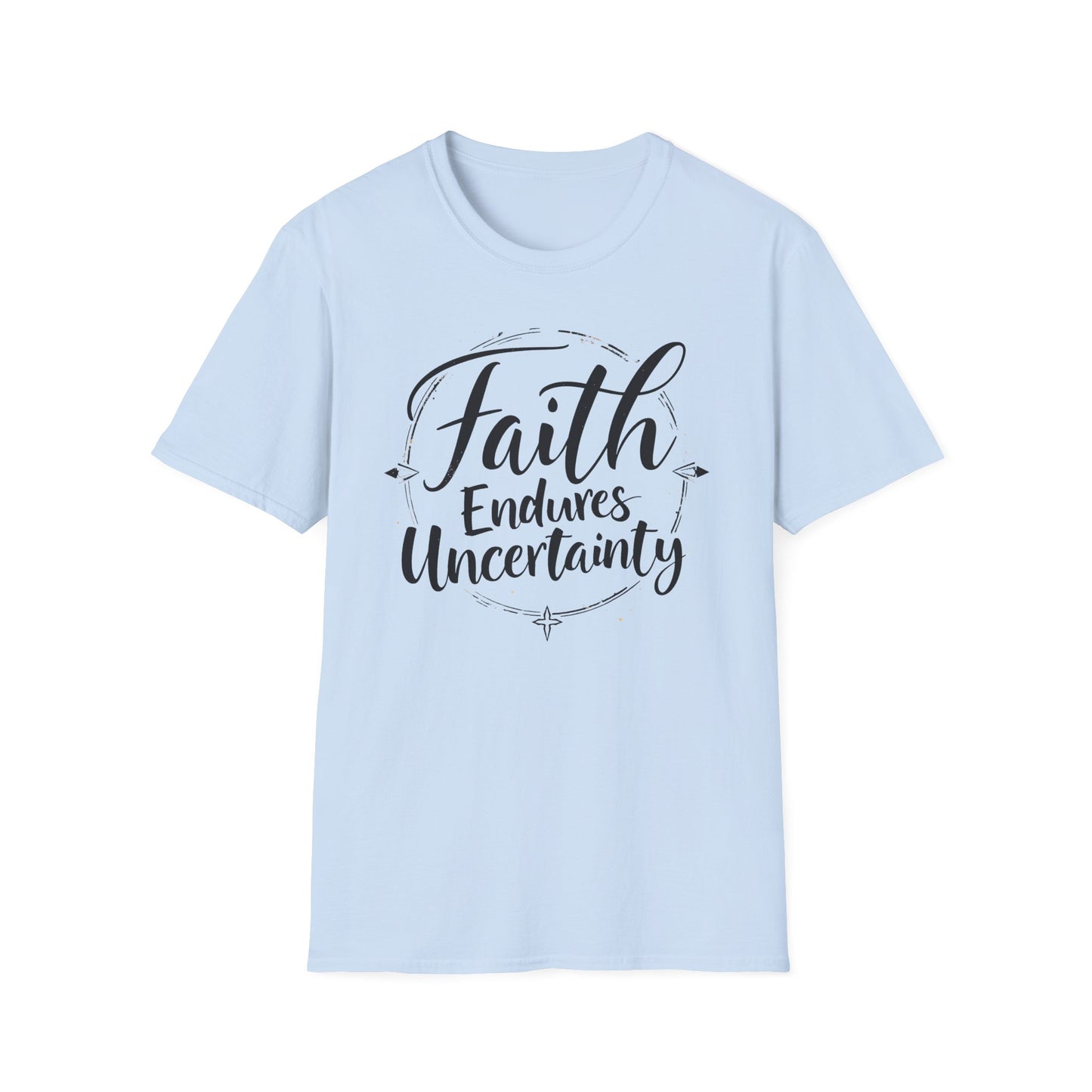 Faith Endures Uncertainty T-Shirt