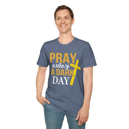 Pray Away A Dark Day T-Shirt