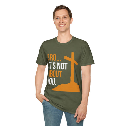 Bro It's Not About You Christian T-Shirt
