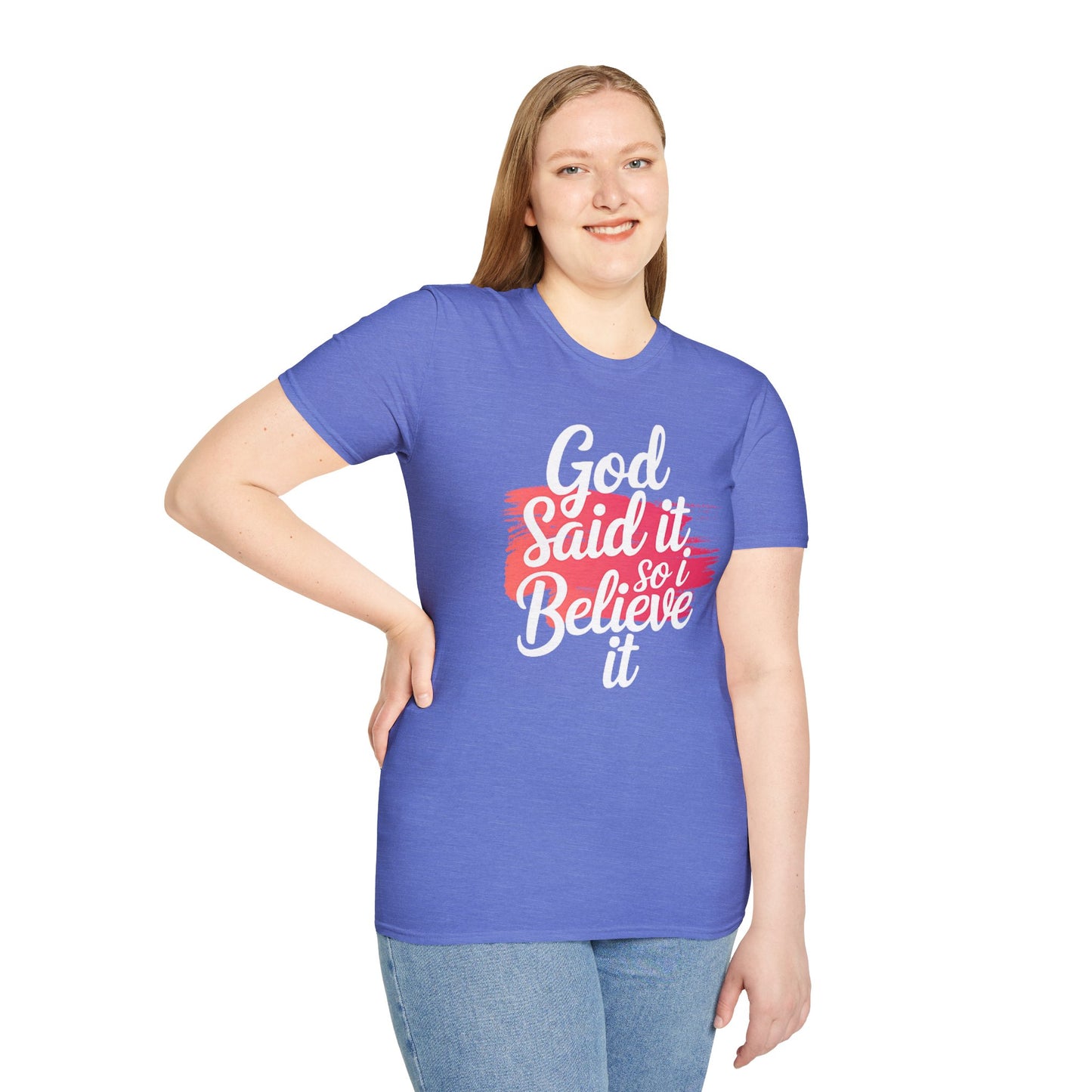 God Said It, So I Believe It T-Shirt