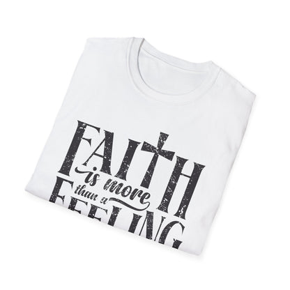 Faith is More Than A Feeling T-Shirt