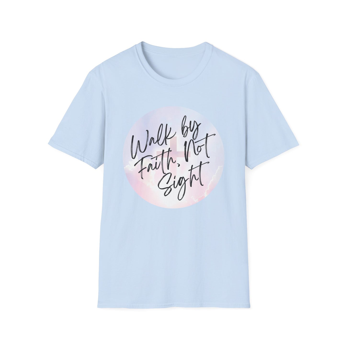 Walk by Faith, Not Sight T-Shirt