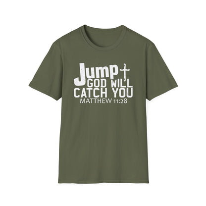 Jump, God Will Catch You - Matthew 11:28 T-Shirt