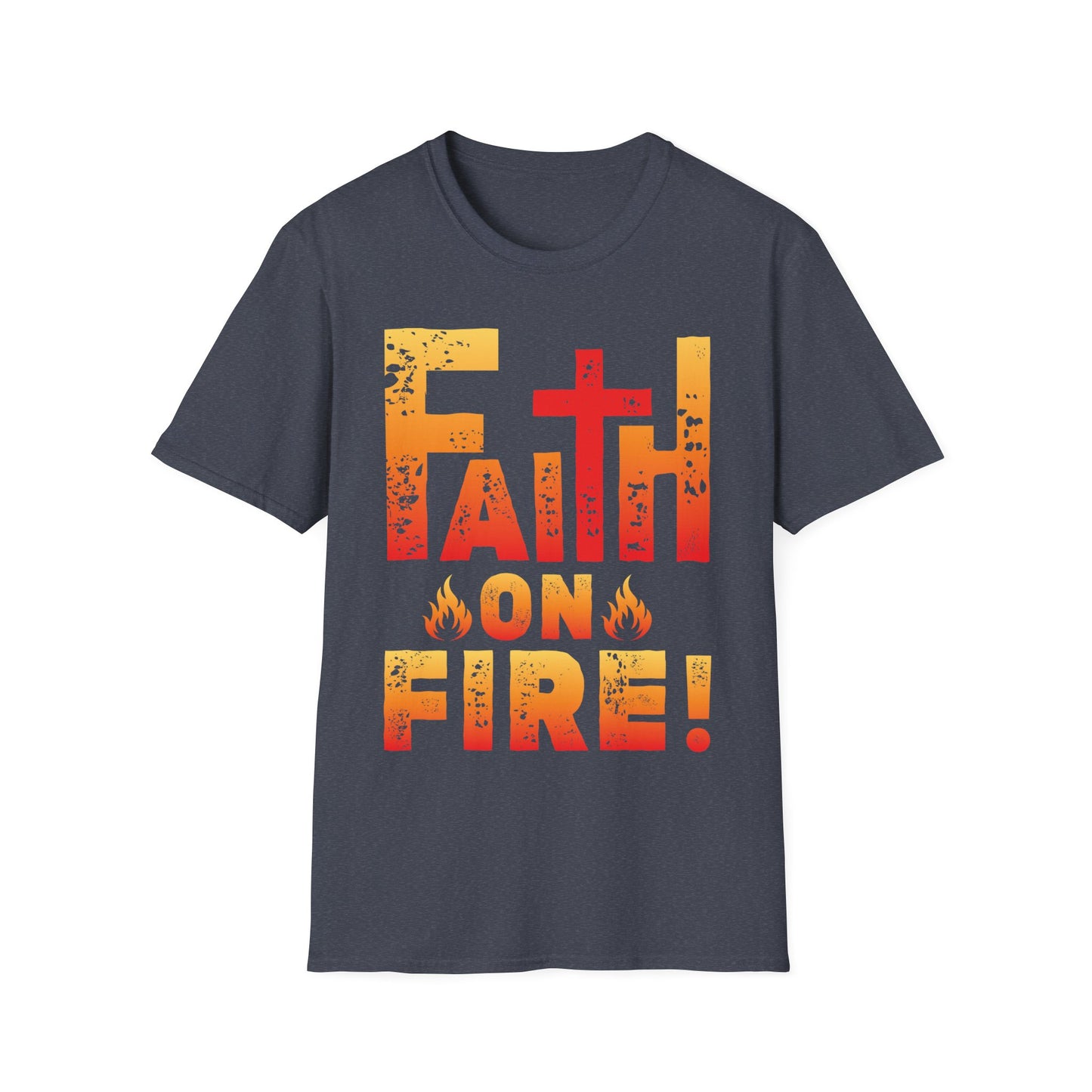 Faith On Fire! T-Shirt