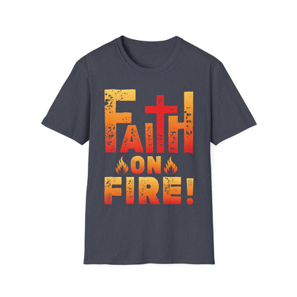 Faith On Fire! T-Shirt