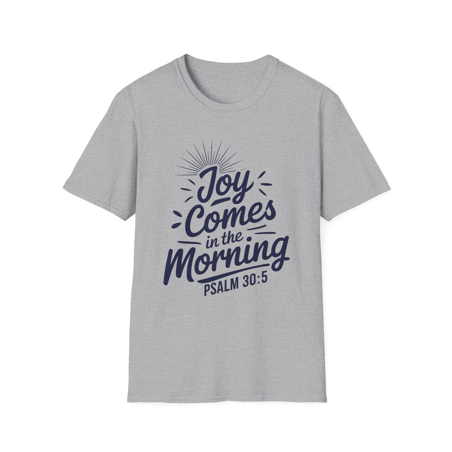 Joy Comes In The Morning - Psalm 30:5 Bible Verse T-Shirt