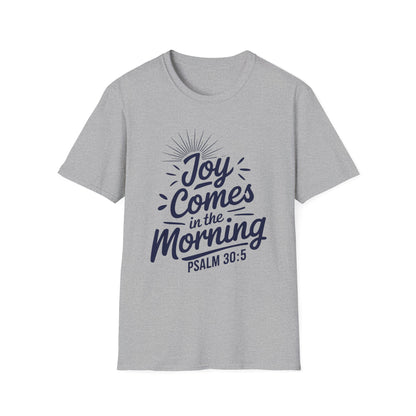 Joy Comes In The Morning - Psalm 30:5 Bible Verse T-Shirt