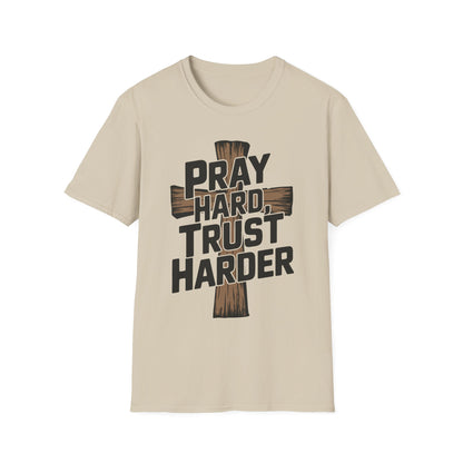Pray Hard, Trust Harder T-Shirt