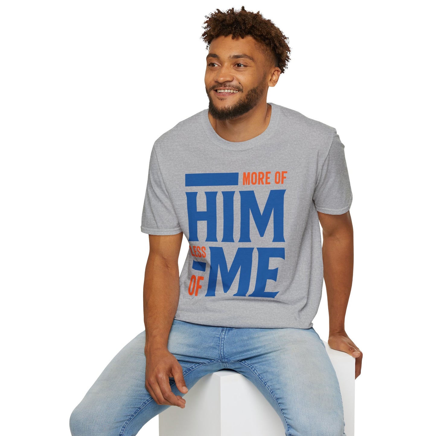 More Of Him, Less Of Me T-Shirt