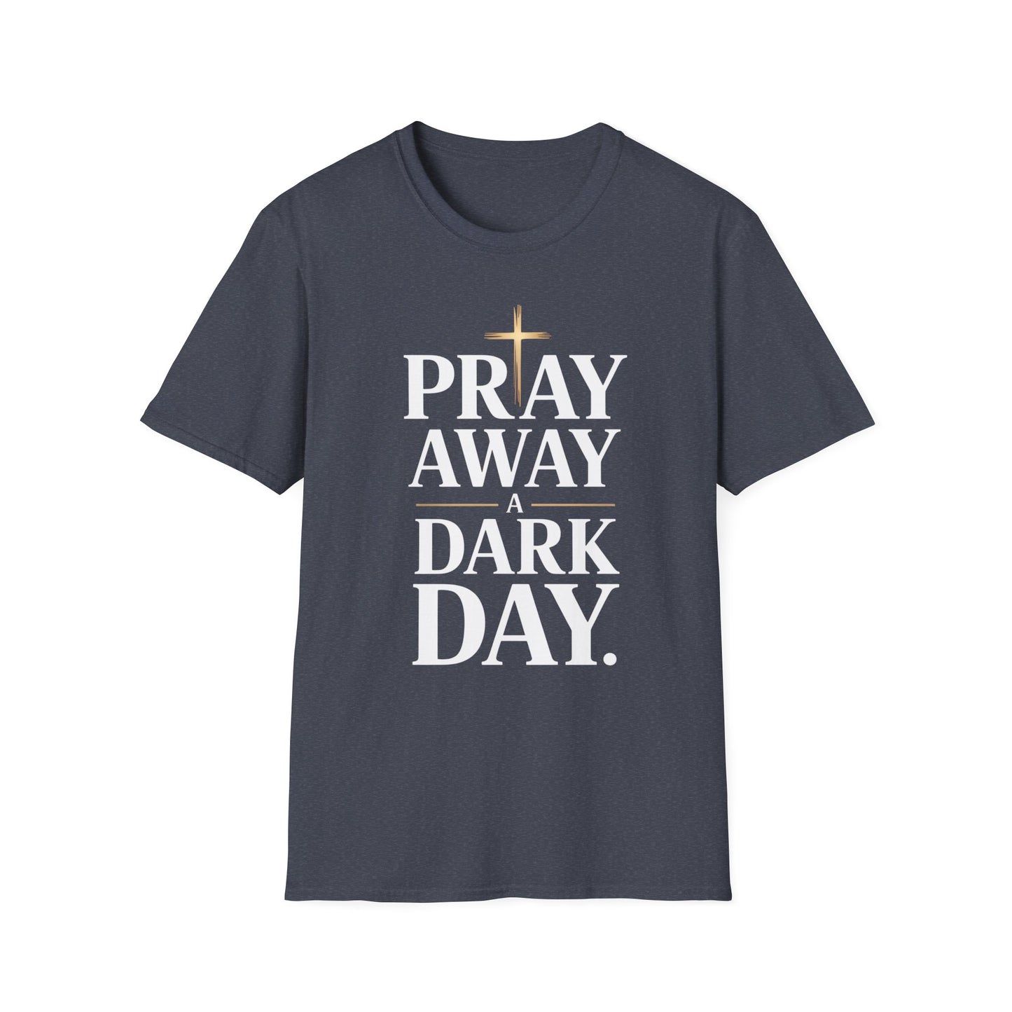 Pray Away A Dark Day T-Shirt