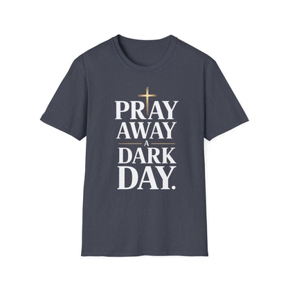 Pray Away A Dark Day T-Shirt