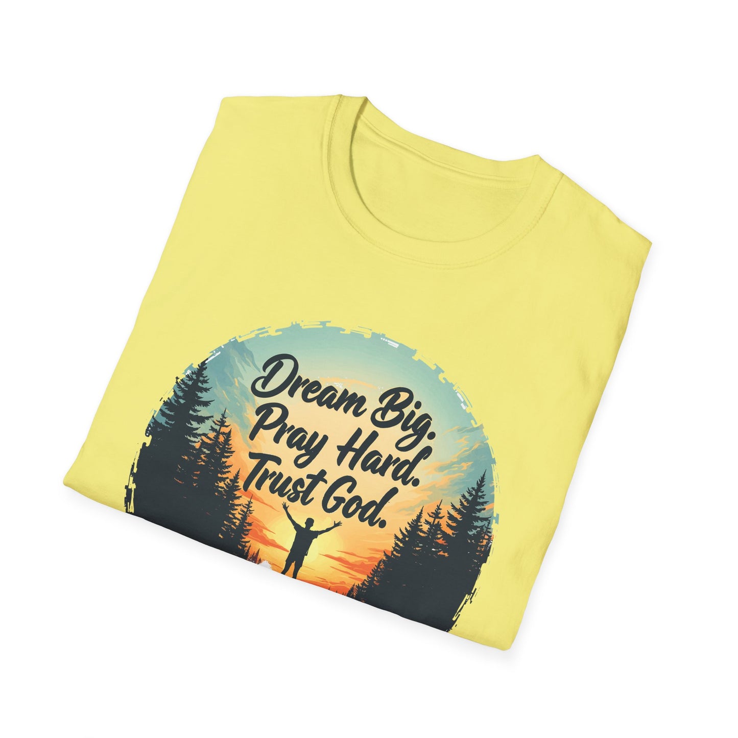 Dream Big, Pray Hard, Trust God - Philippians 4:13 Bible Verse T-Shirt