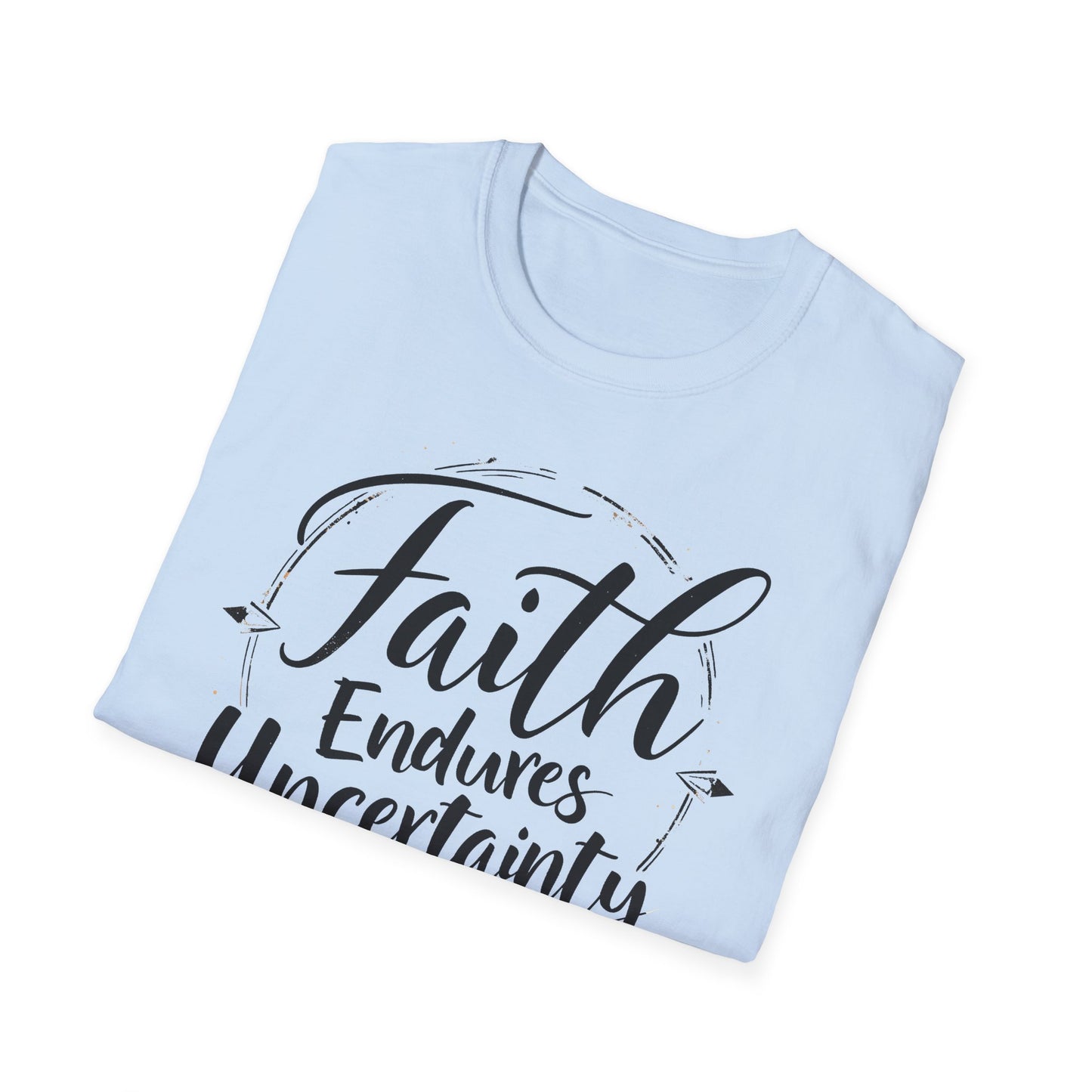 Faith Endures Uncertainty T-Shirt