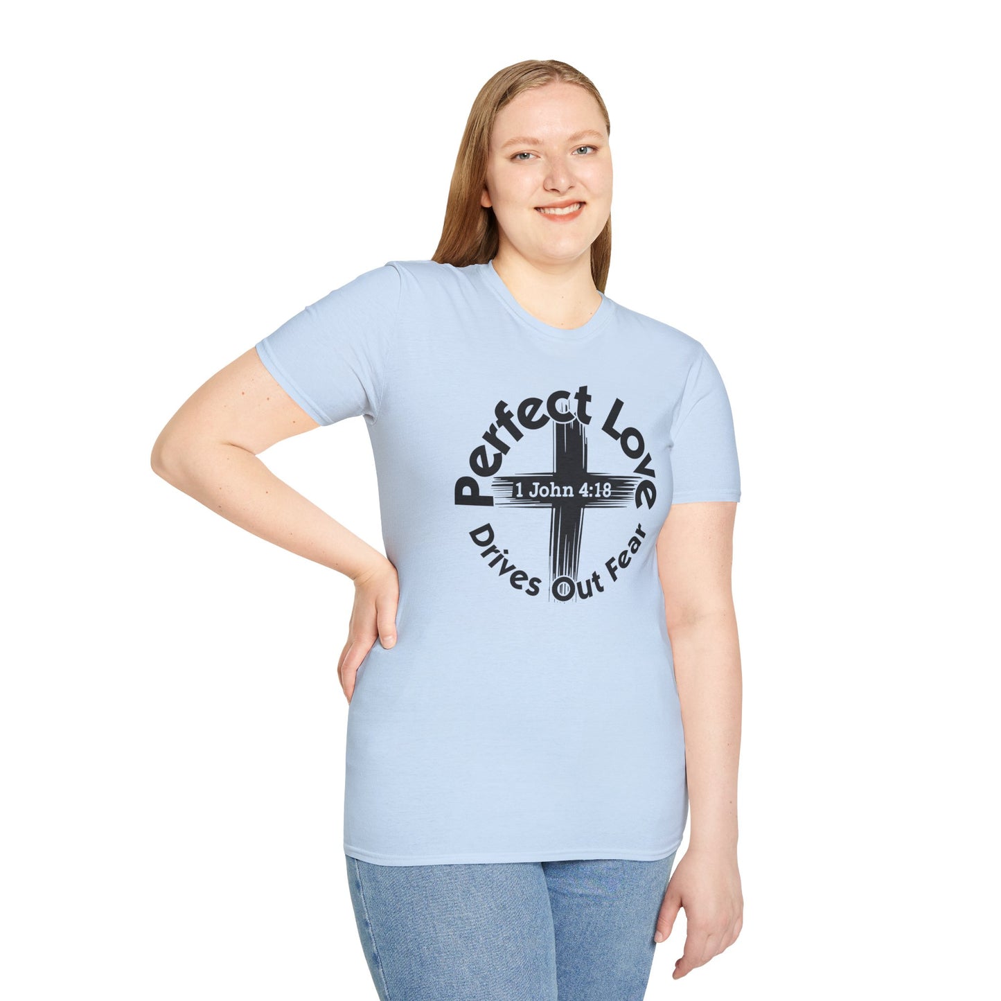 Perfect Love Drives Out Fear - 1 John 4:18 Bible Verse T-Shirt
