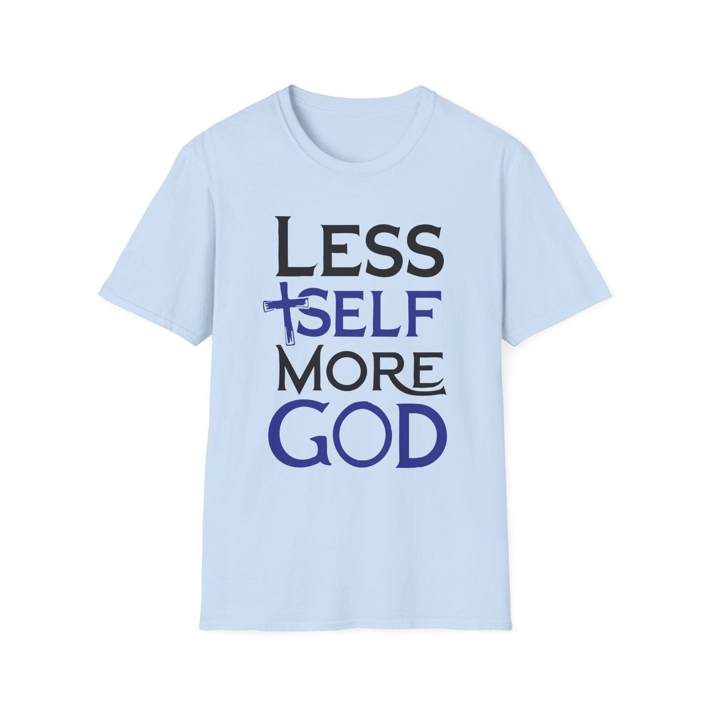 Less Self, More God T-Shirt