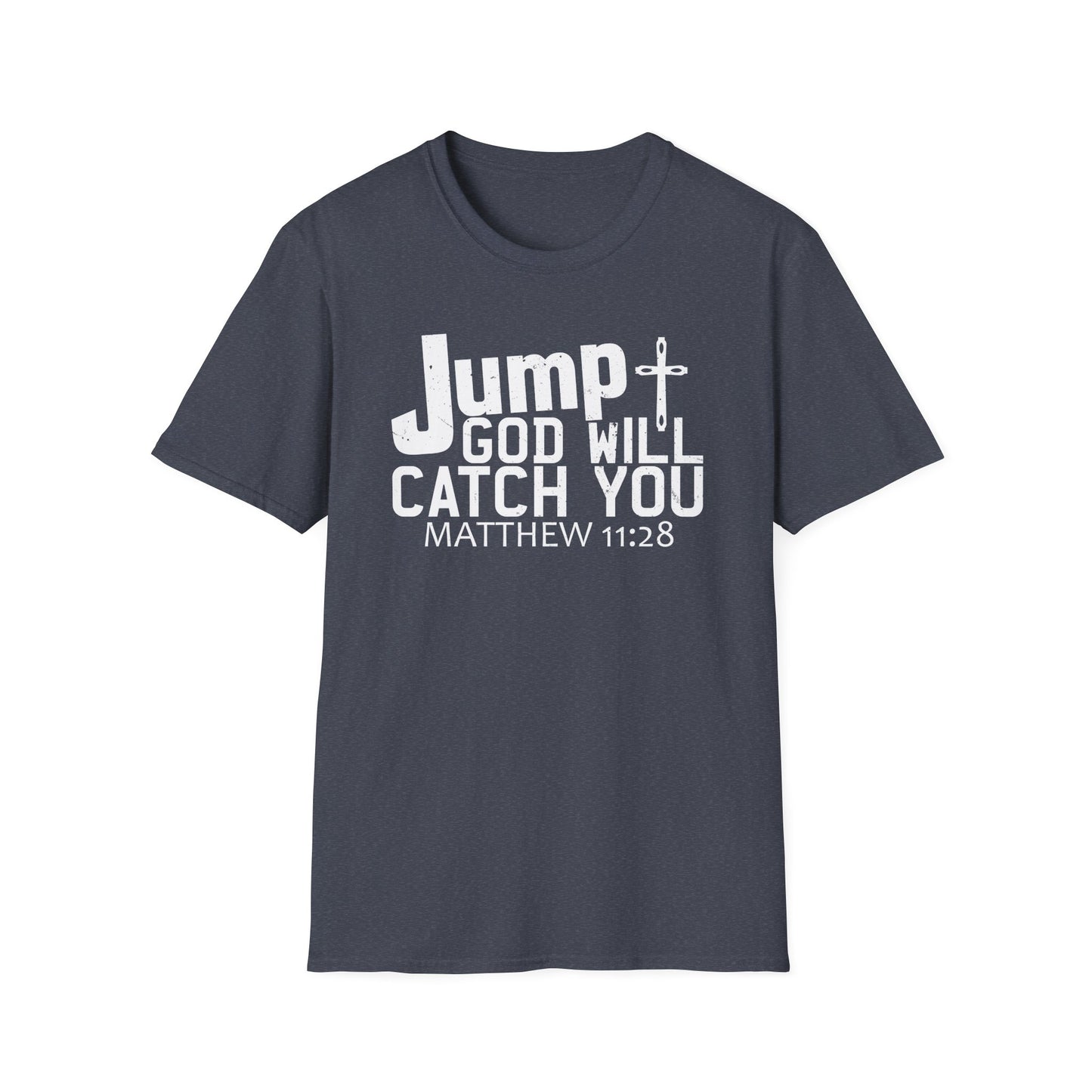 Jump, God Will Catch You - Matthew 11:28 T-Shirt