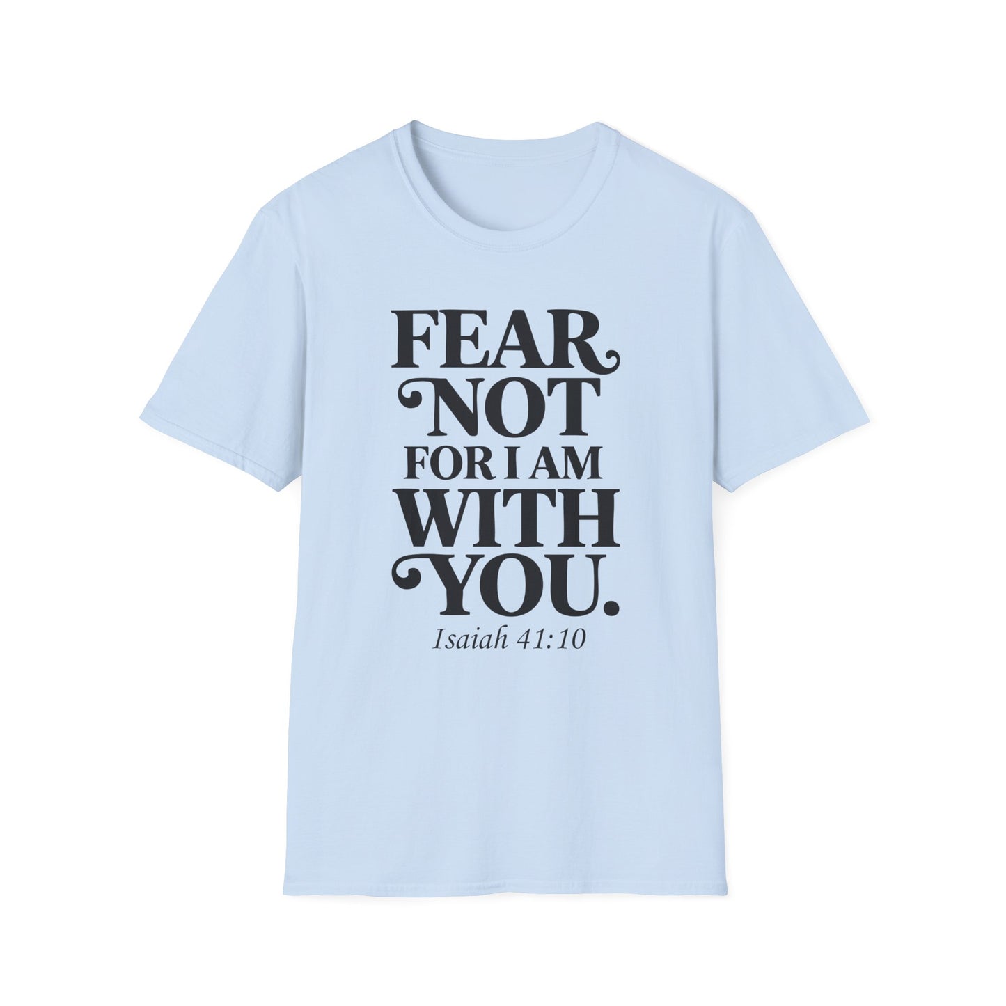 Fear Not For I Am With You T-Shirt